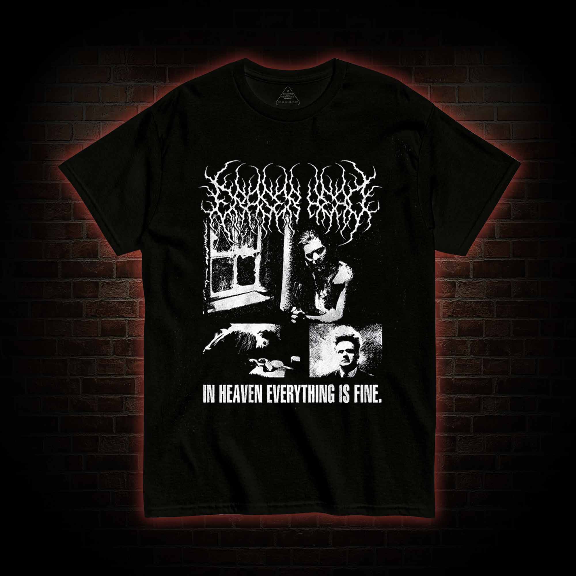 In Heaven Everything is Fine T-shirt