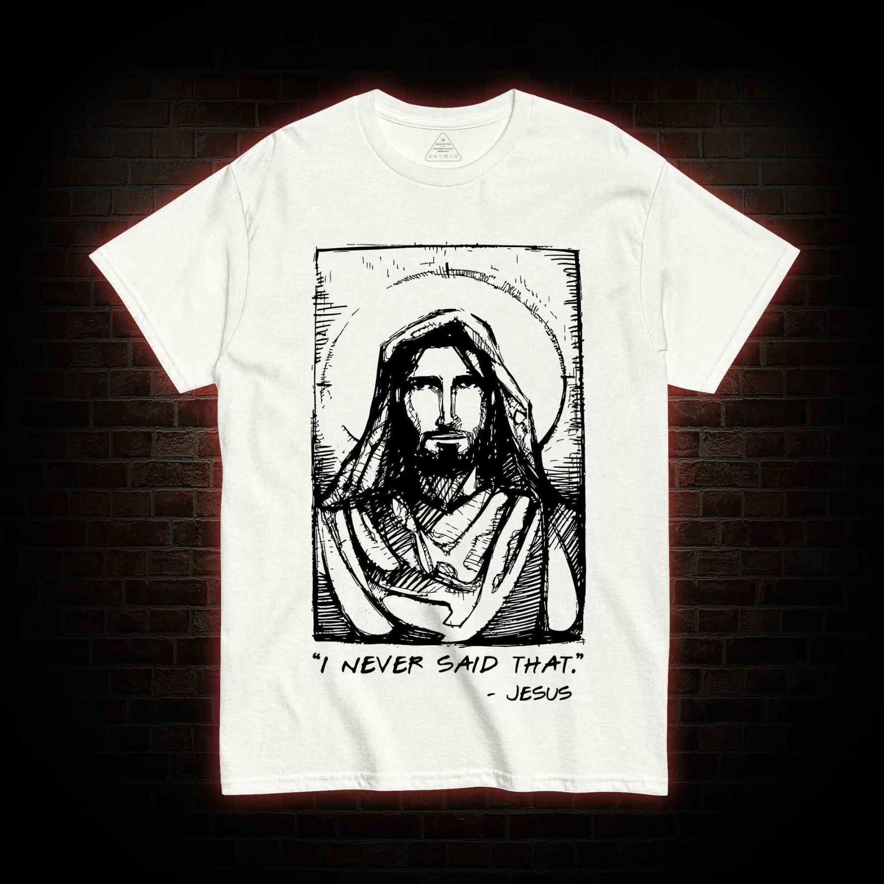 Jesus I Never Said That T-Shirt