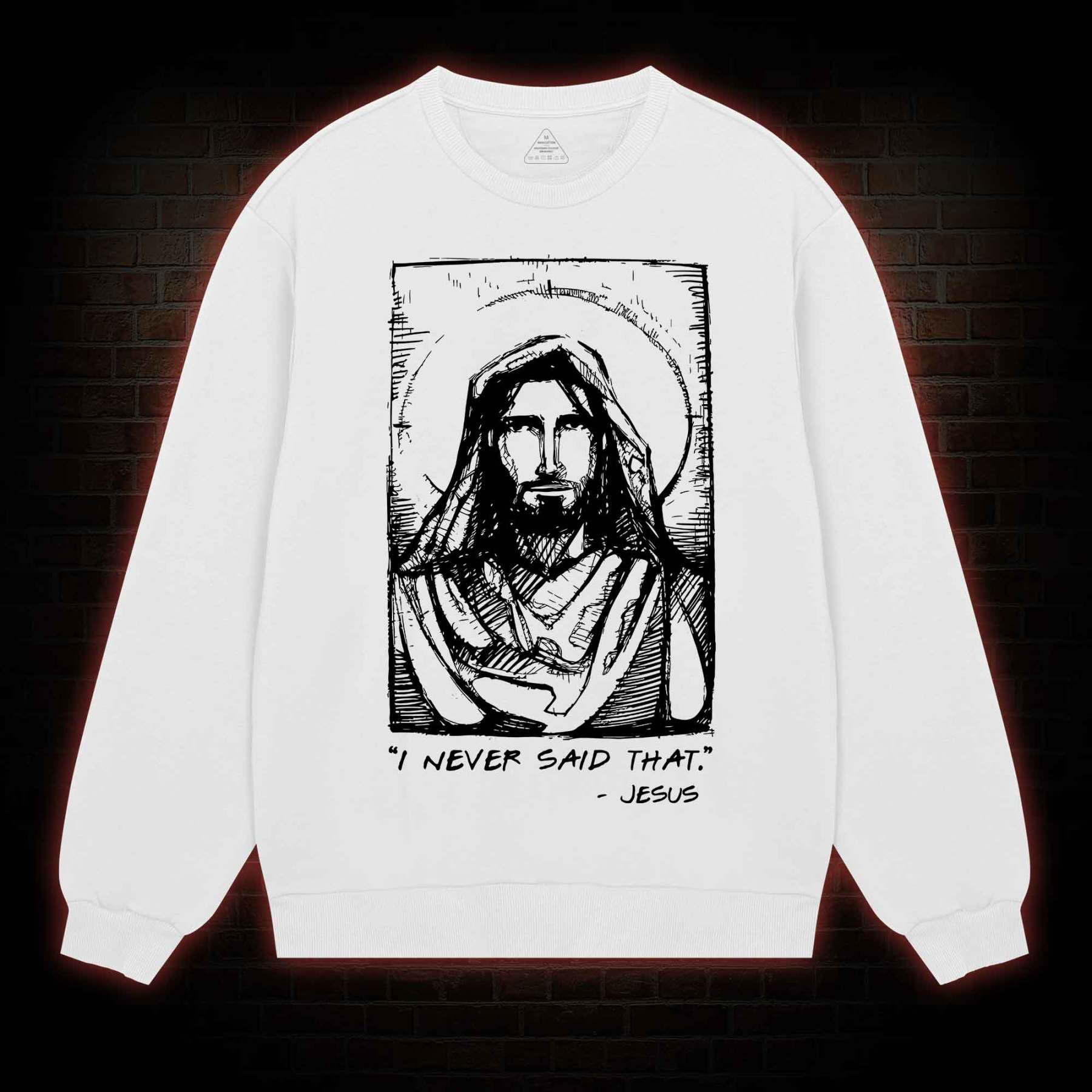 Jesus I Never Said That Sweatshirt