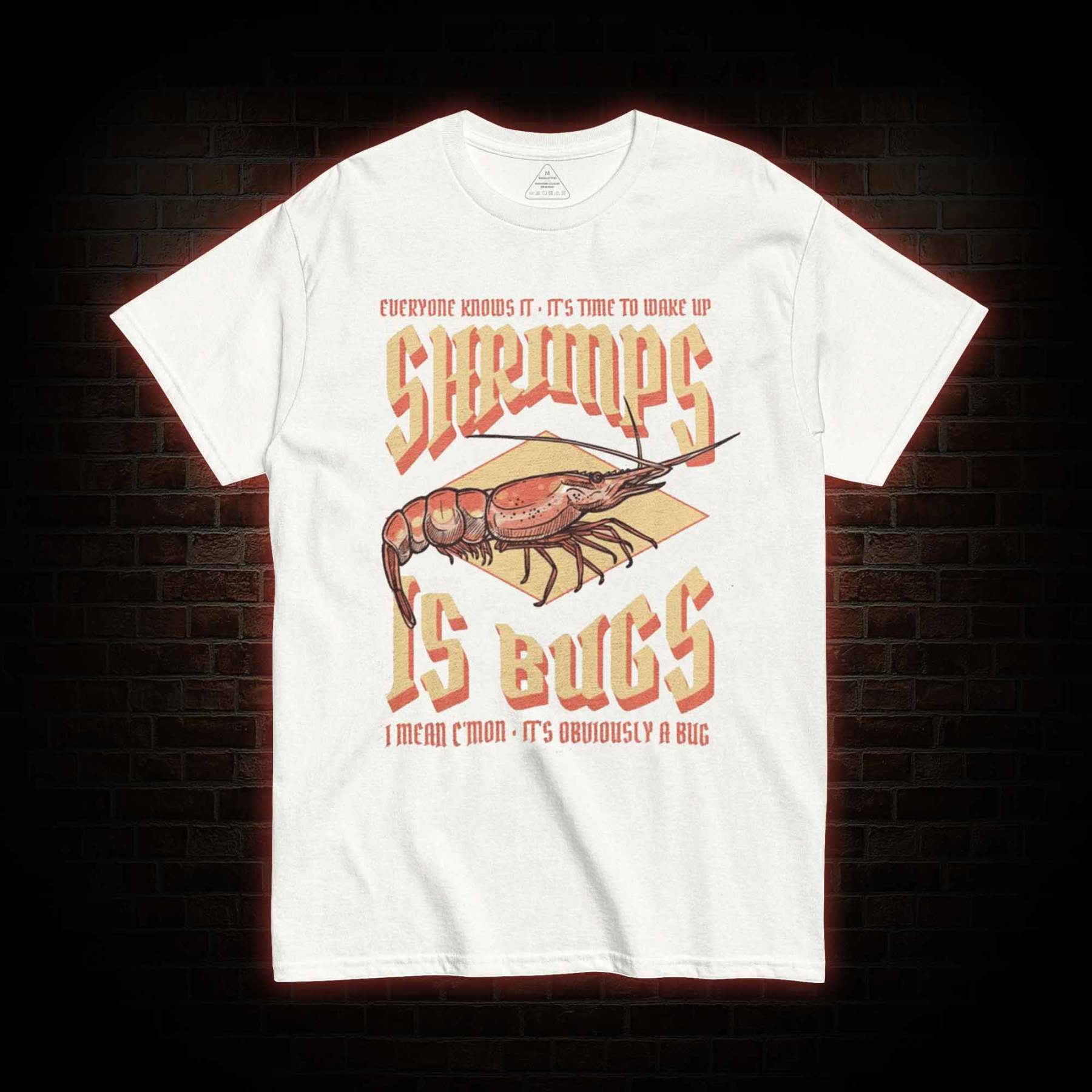 Shrimps is Bugs T-Shirt