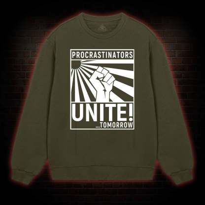 Procrastinators Unite Sweatshirt