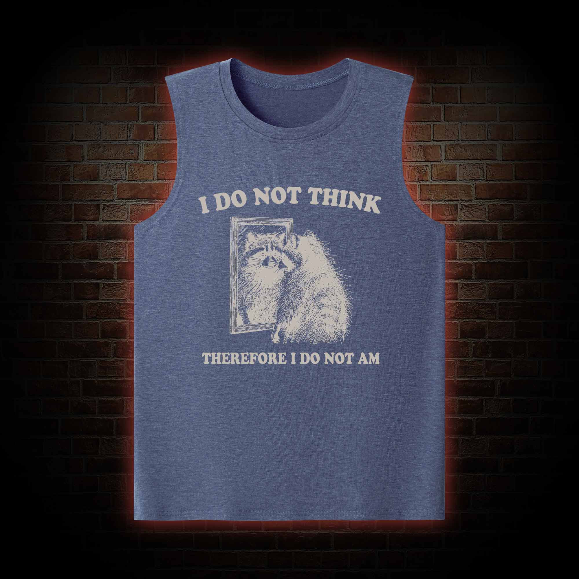 I Do Not Think Therefore I Do Not Am Tank Top
