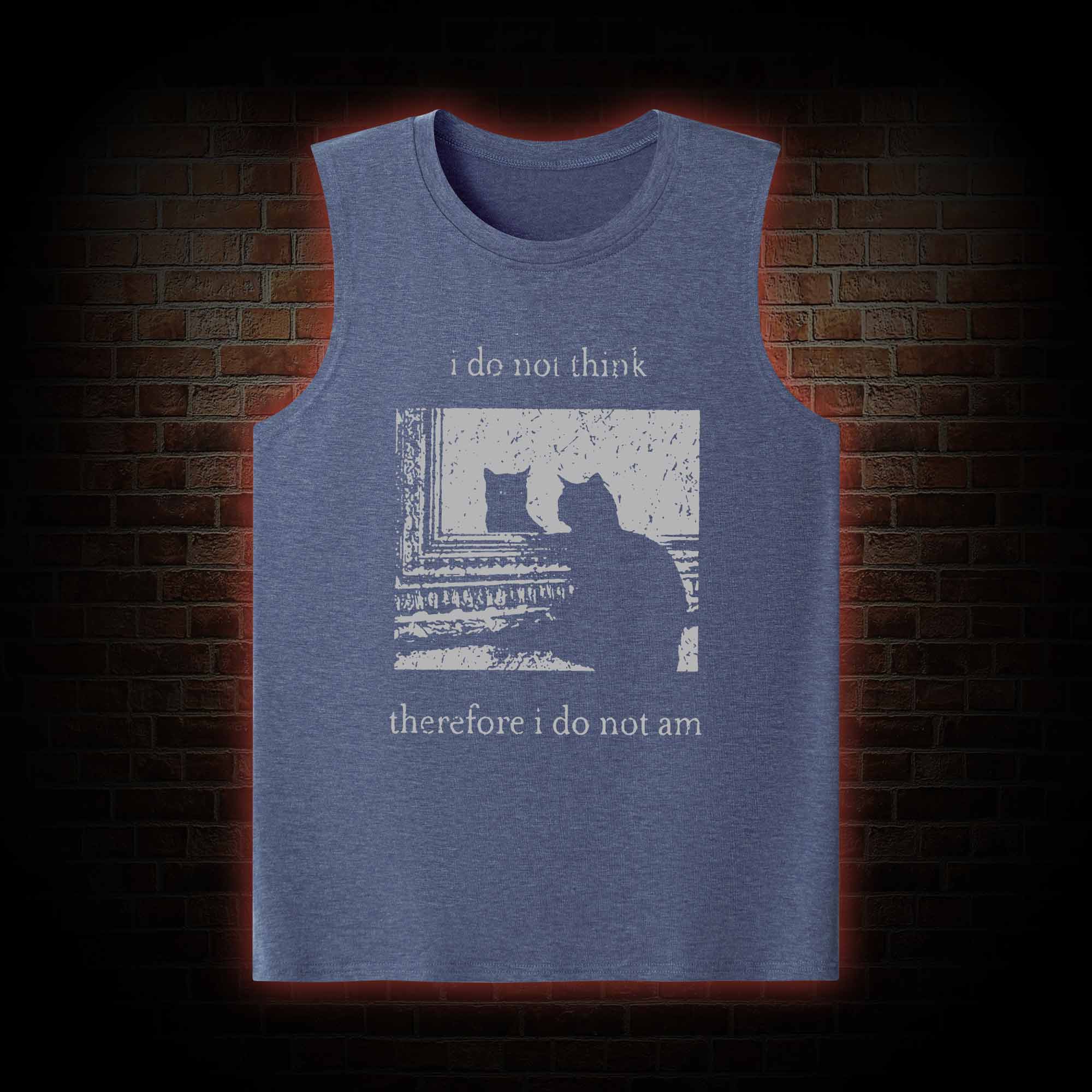 I Do Not Think Therefore I Do Not Am Tank Top