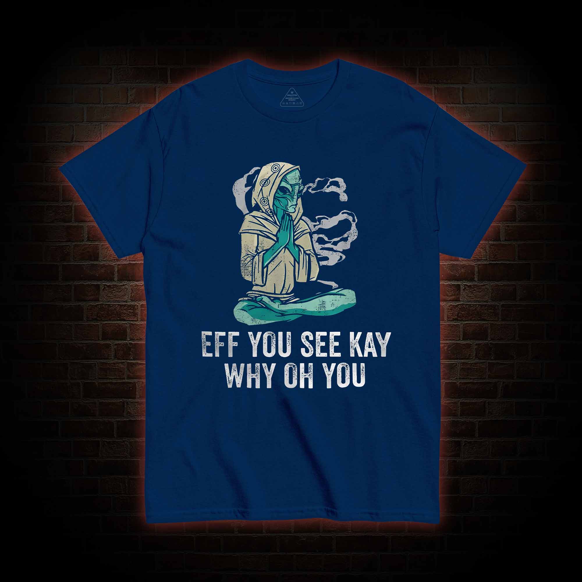 Eff You See Kay Why Oh You T-shirt