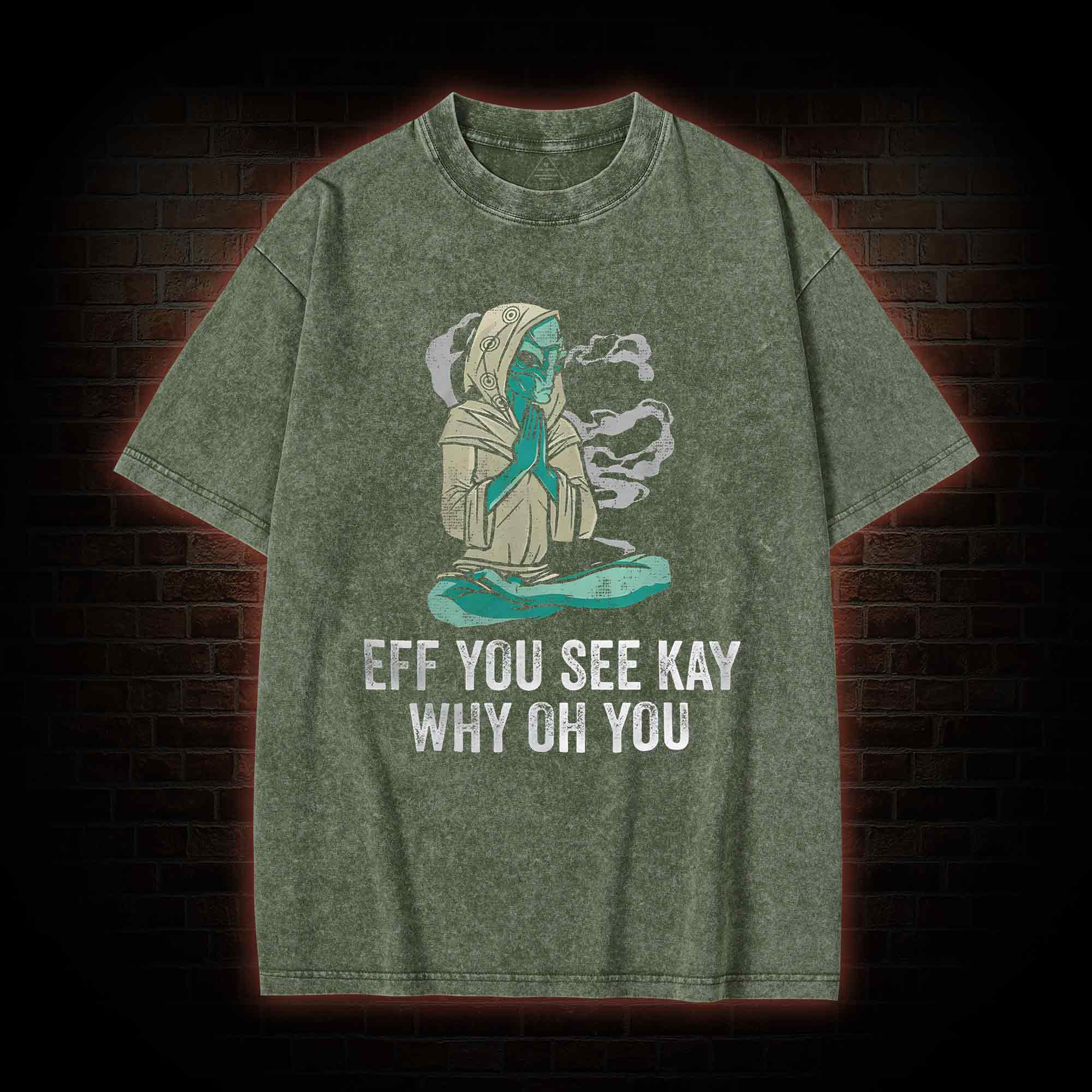 Eff You See Kay Why Oh You Washed T-shirt