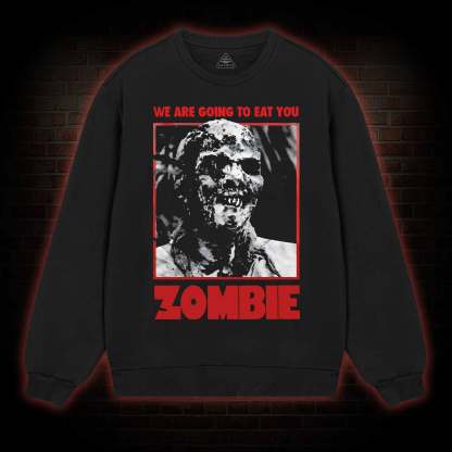 We are Going to Eating You Sweatshirt