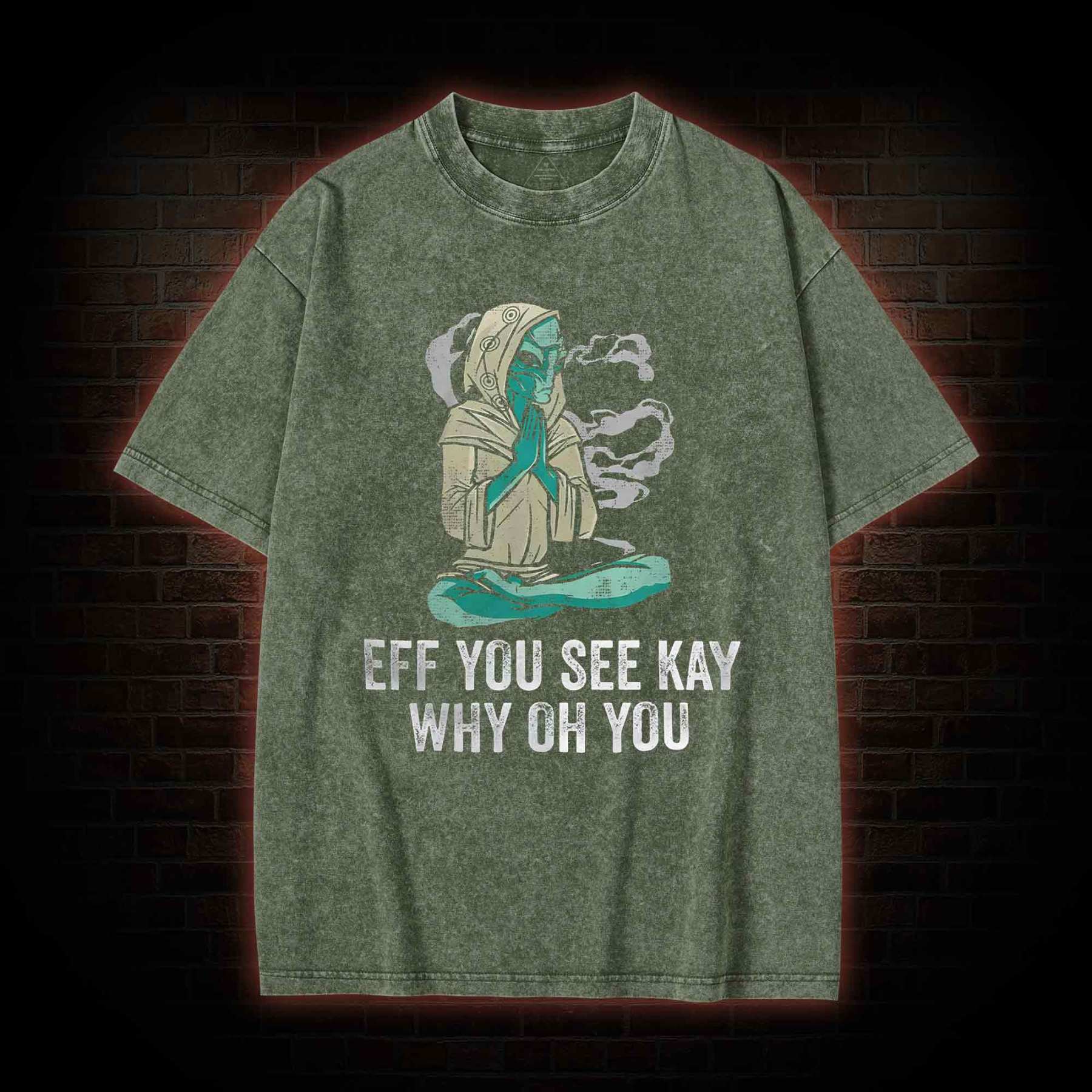 Eff You See Kay Why Oh You Washed T-shirt