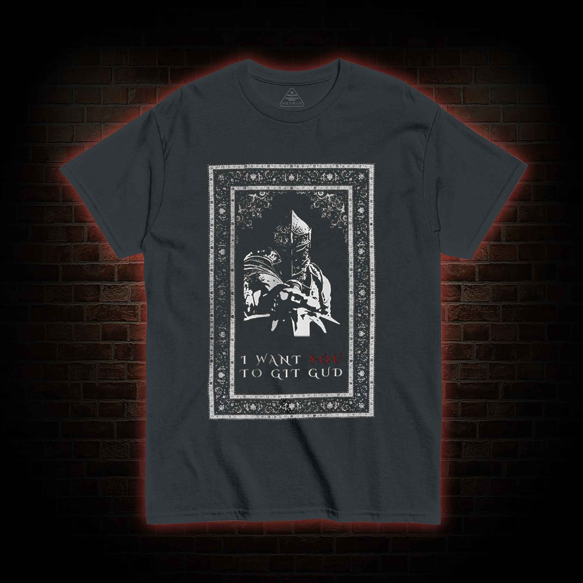 I Want You to Git Gud T-shirt