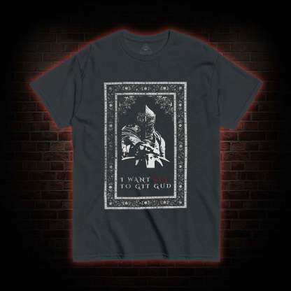 I Want You to Git Gud T-shirt