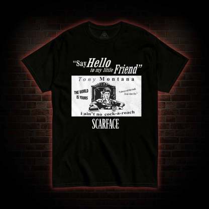 Say Hello to My Little Friend T-shirt