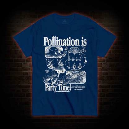 Pollination is Party Time! T-shirt