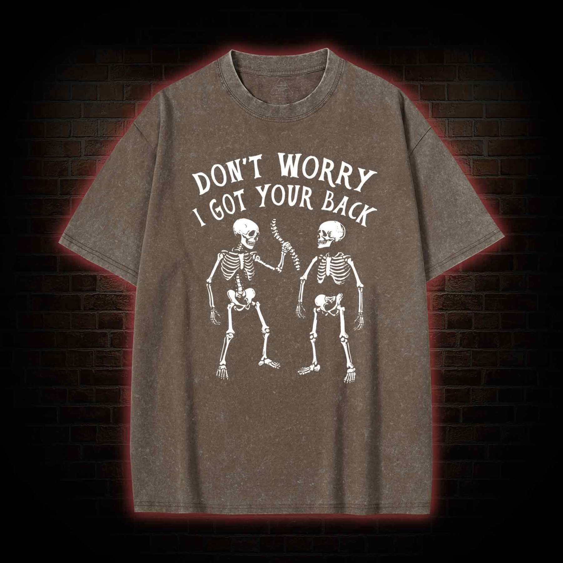 Don't Worry I Got Your Back Washed T-shirt