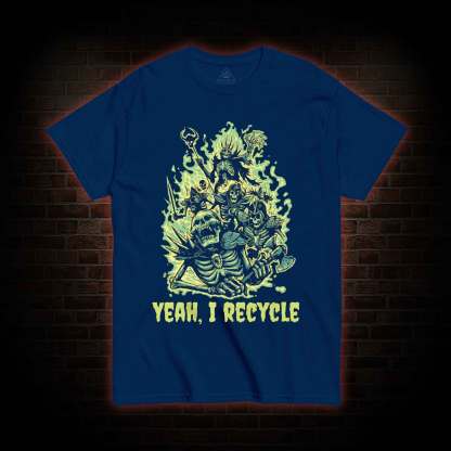 Yeah, I Recycle T-shirt