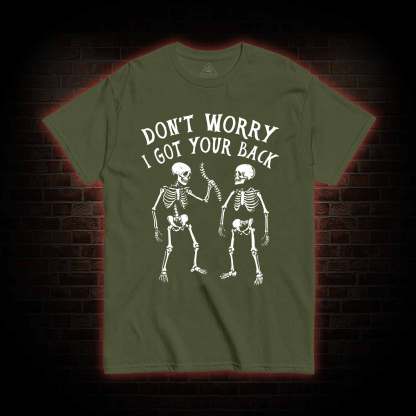 Don't Worry I Got Your Back T-shirt
