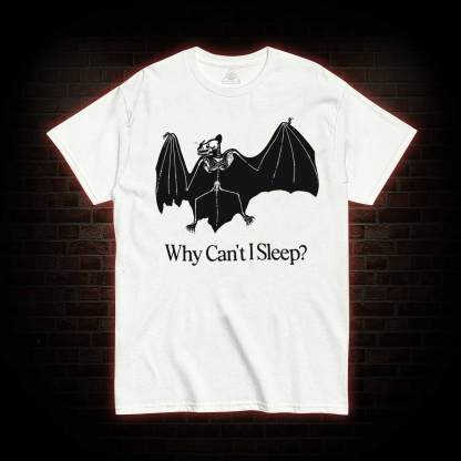 Why Can't I Sleep? T-shirt