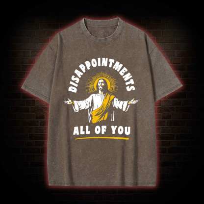 Disappointments All Of You Washed T-shirt
