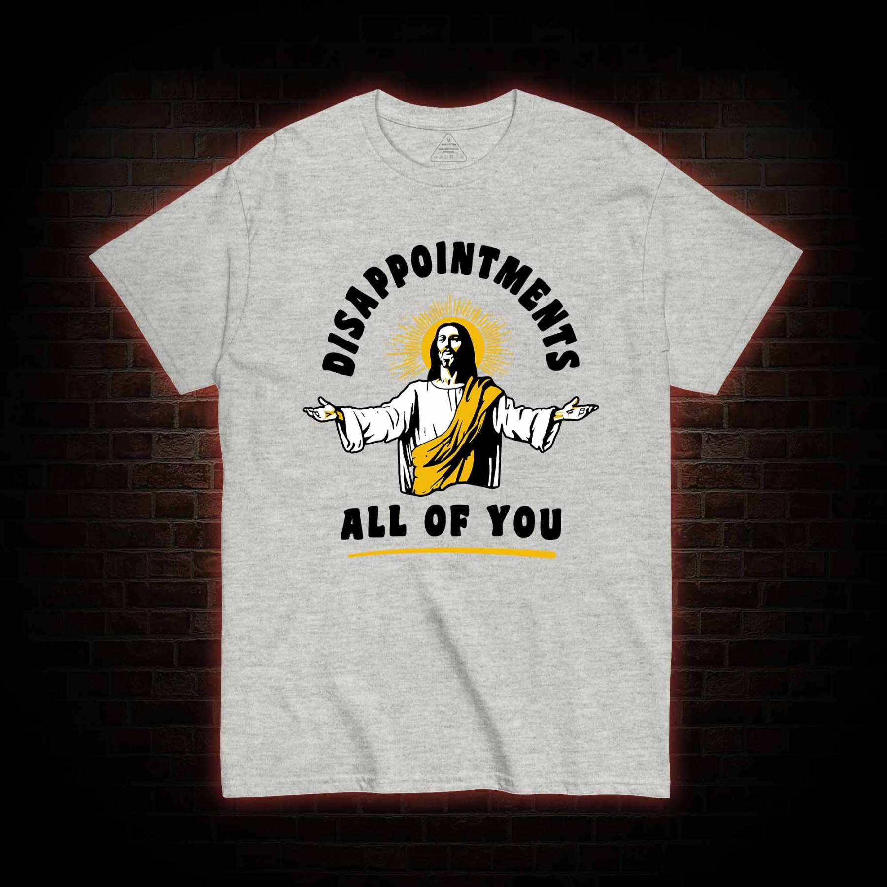 Disappointments All Of You T-shirt 