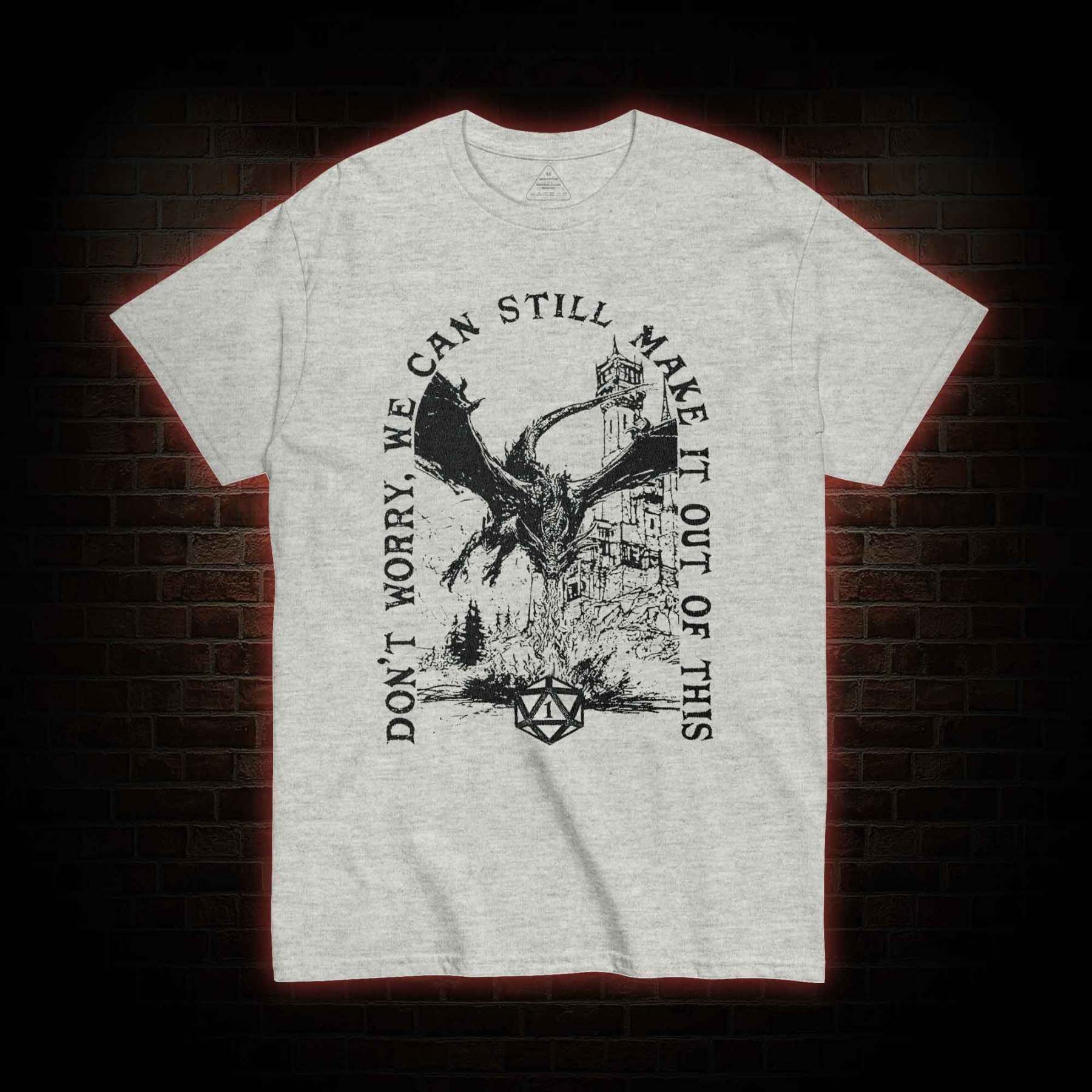 Don't Worry We can Still Make it out of This T-shirt