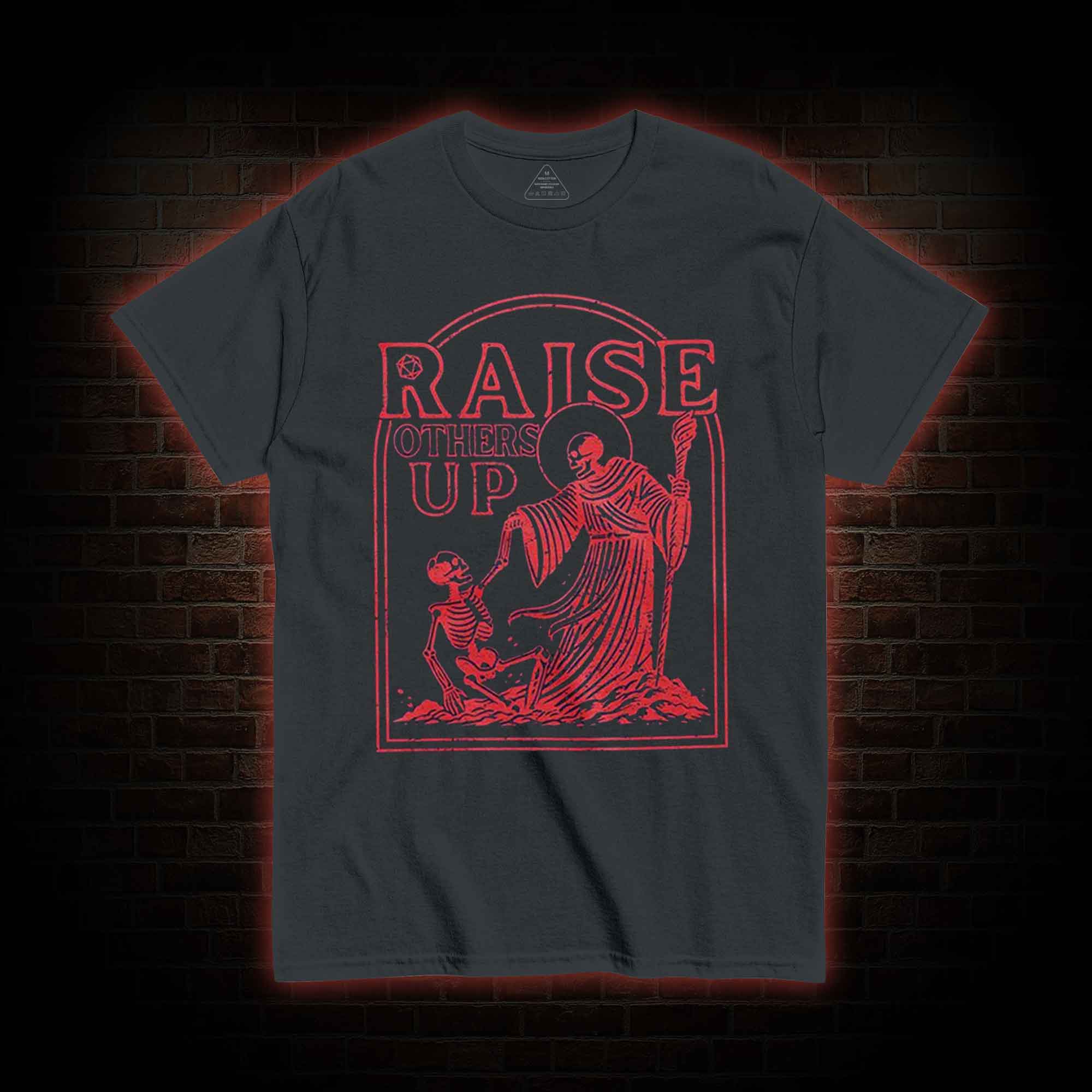 Raise Others Up T-shirt
