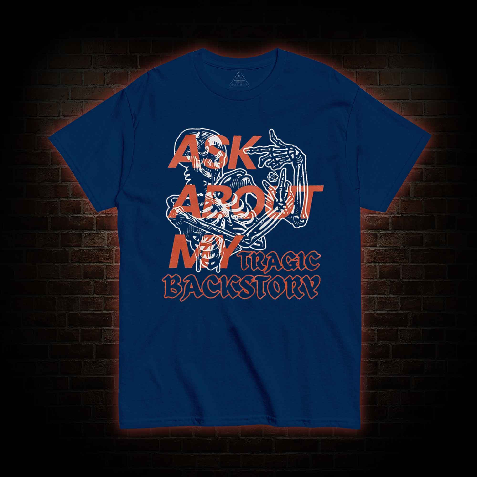 Ask about My Tragic Backstory T-shirt