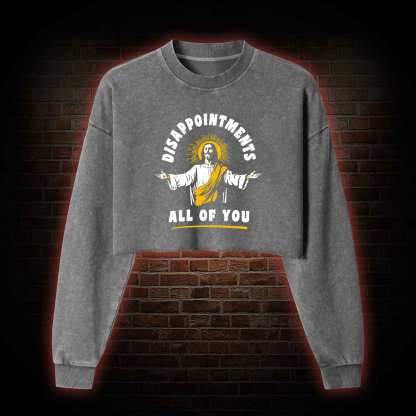 Disappointments All Of You Washed Cropped Sweatshirts