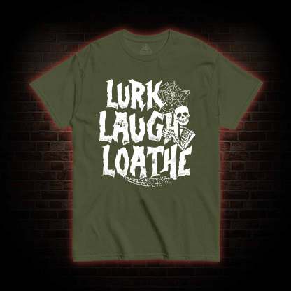 Lurk Laugh Loathe T-shirt