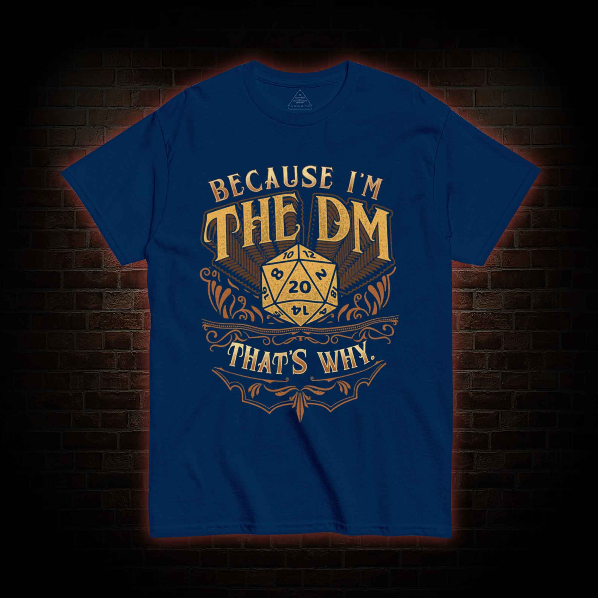 Because I'm The DM T-shirt