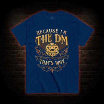 Because I'm The DM T-shirt