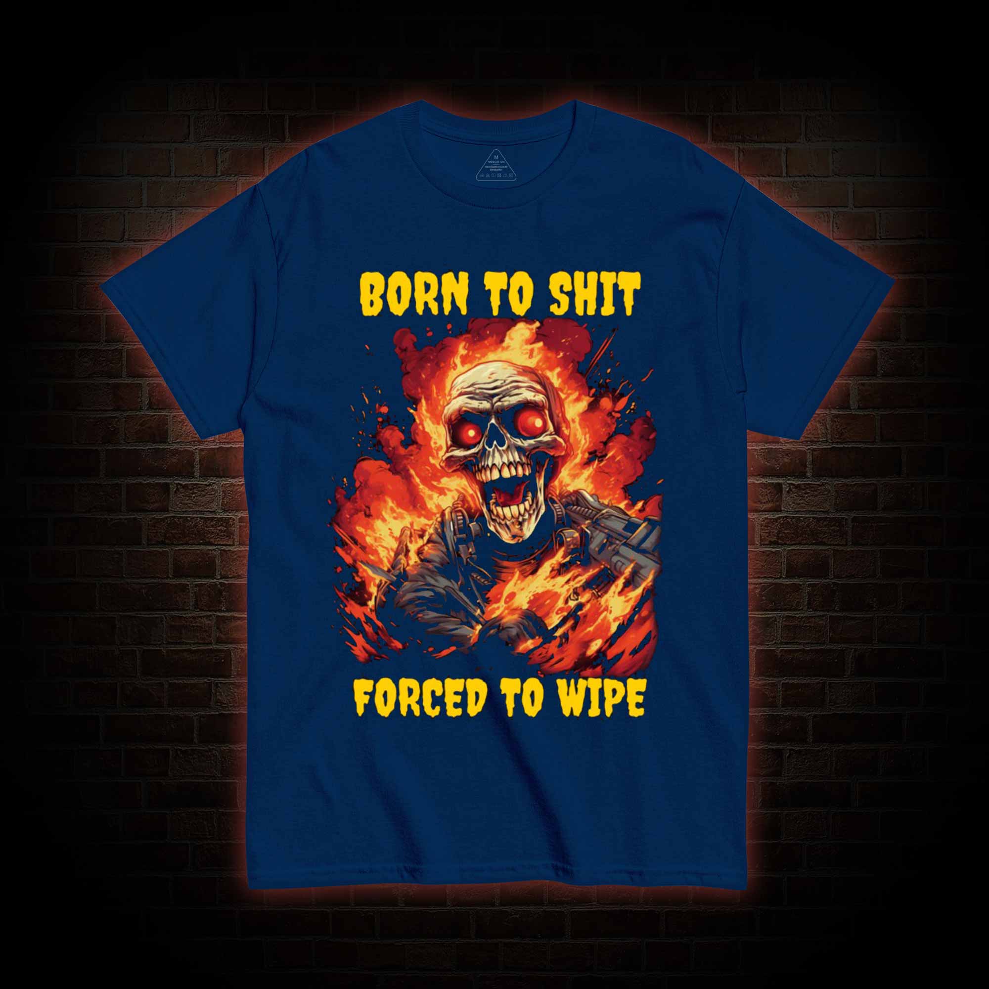Born to Shit Forced to Wipe Funny T-shirt