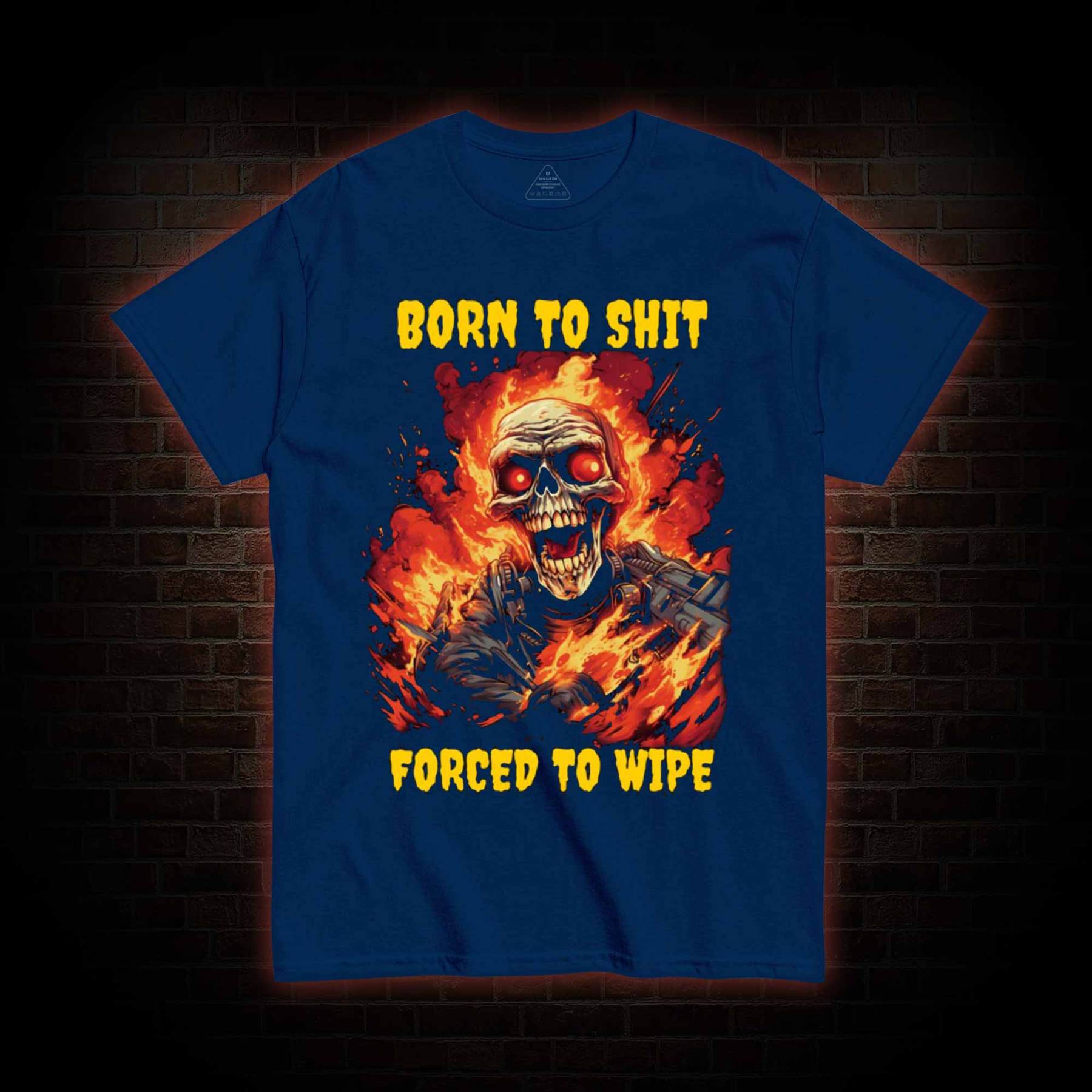 Born to Shit Forced to Wipe Funny T-shirt