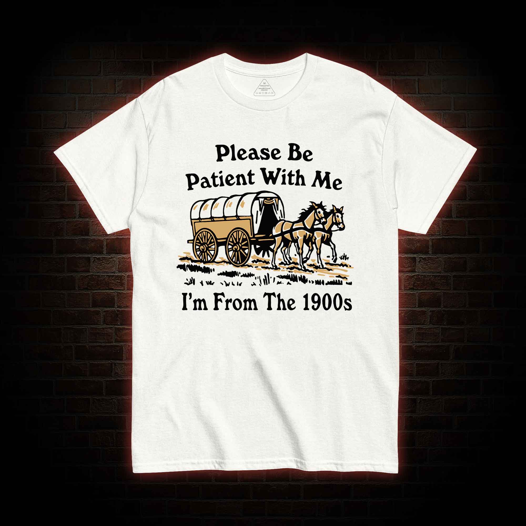 Please Be Patient With Me T-shirt