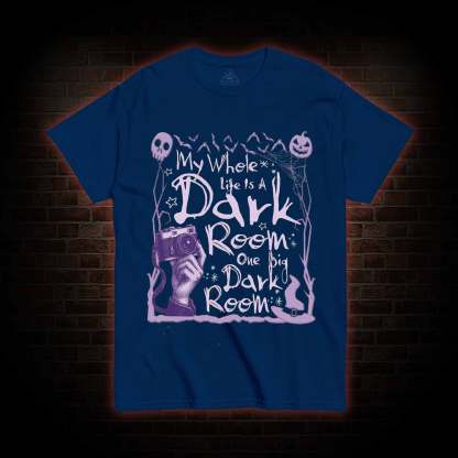 My Whole Life is A Dark Room T-shirt