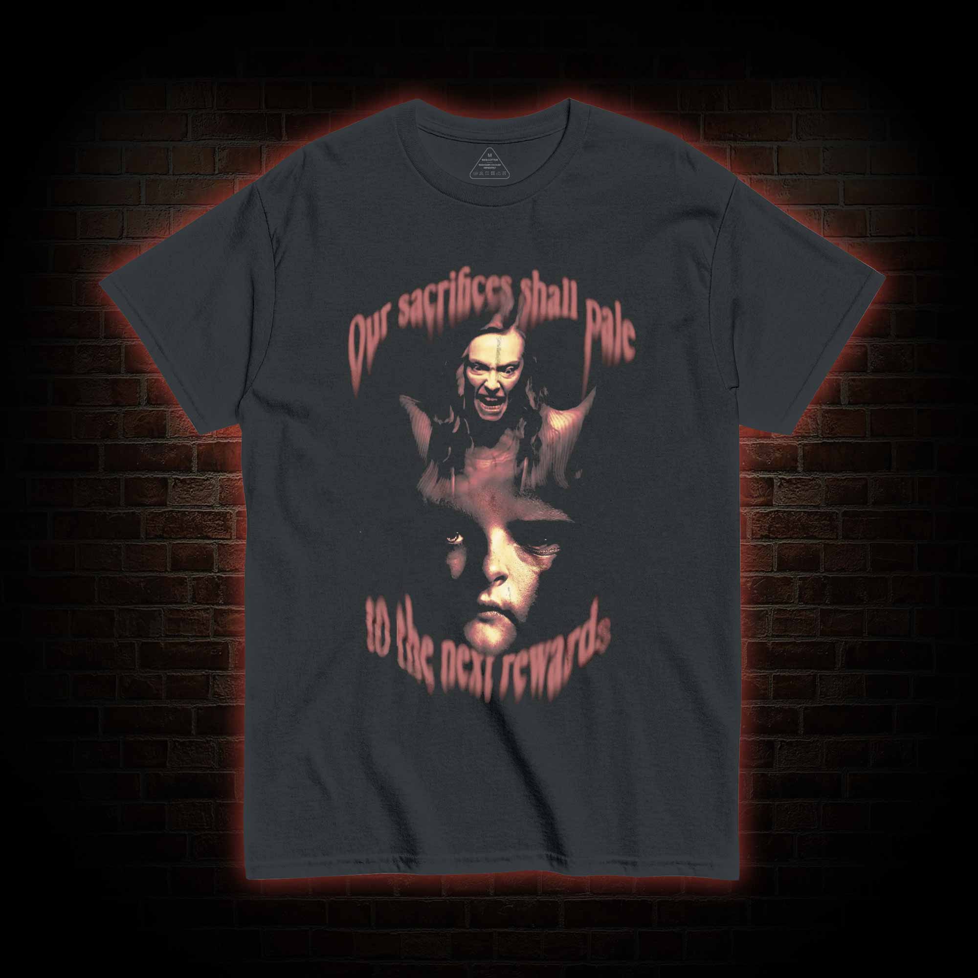 Our Sacrifices shall Pale to the Next Rewards T-shirt