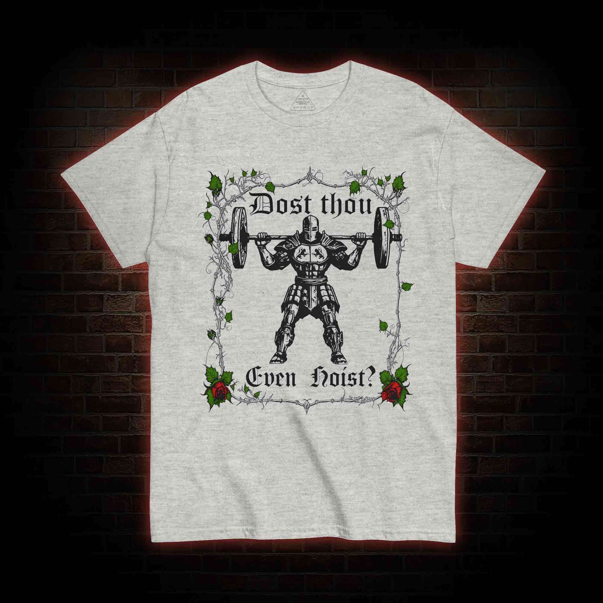 Dost Thou Even Hoist T-shirt