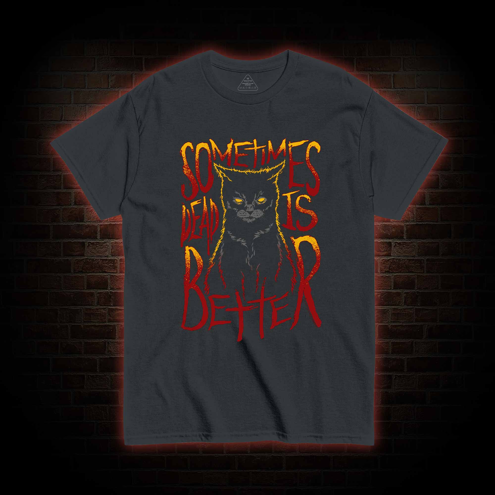 Sometimes Dead is Better T-shirt