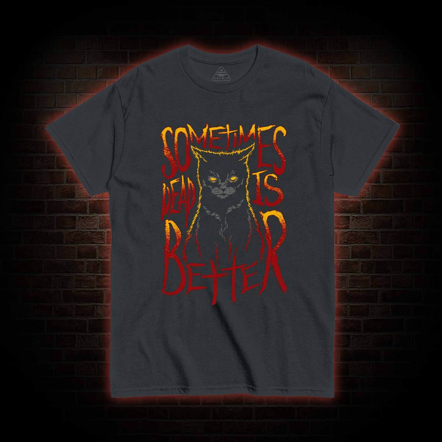 Sometimes Dead is Better T-shirt