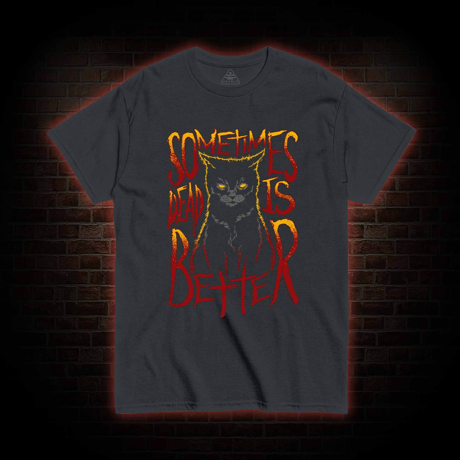 Sometimes Dead is Better T-shirt