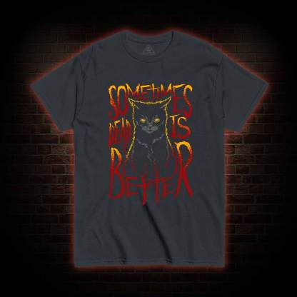 Sometimes Dead is Better T-shirt