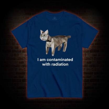 I am Contaminated with Radiation T-shirt