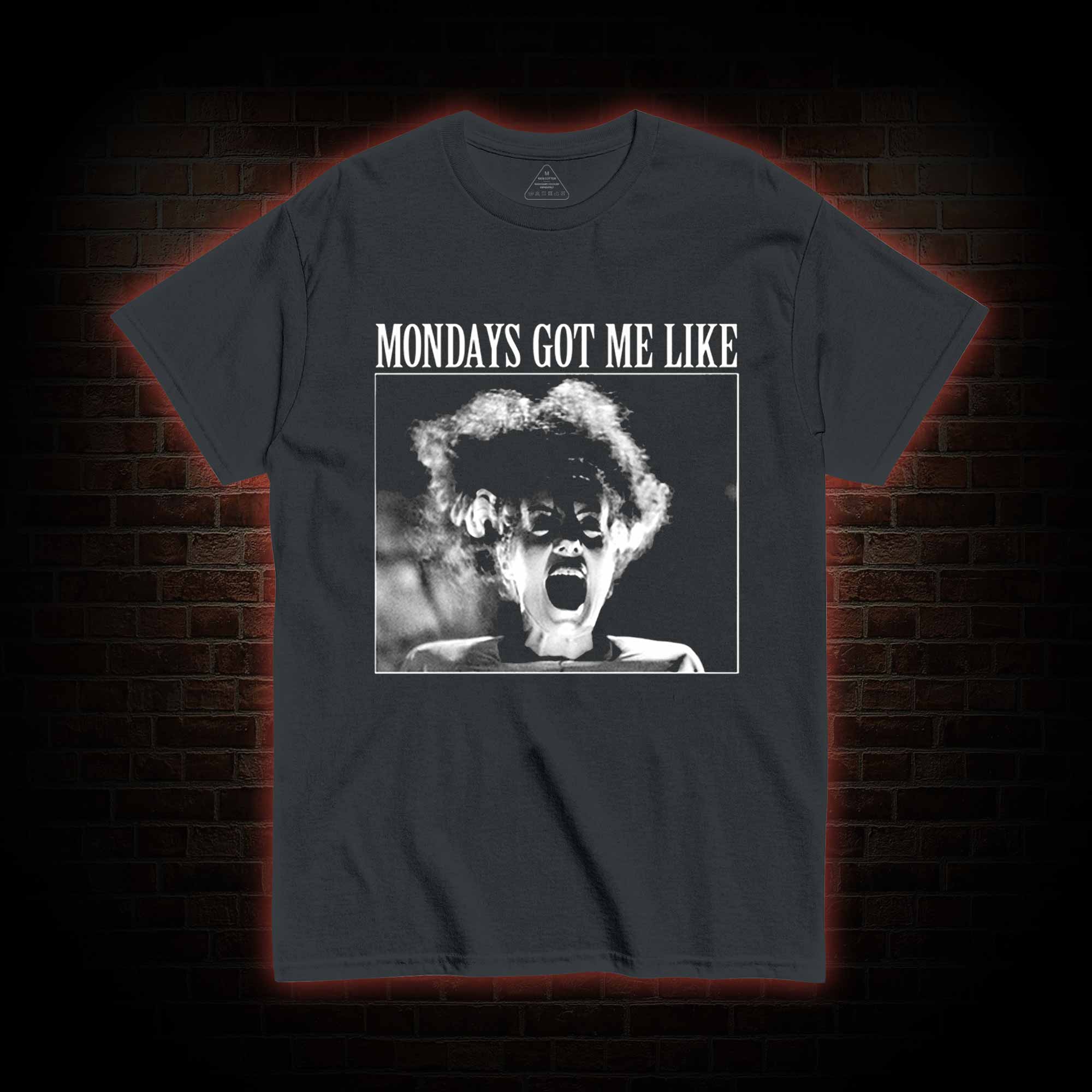 Mondays Got Me Like Bride of Frankenstein T-shirt