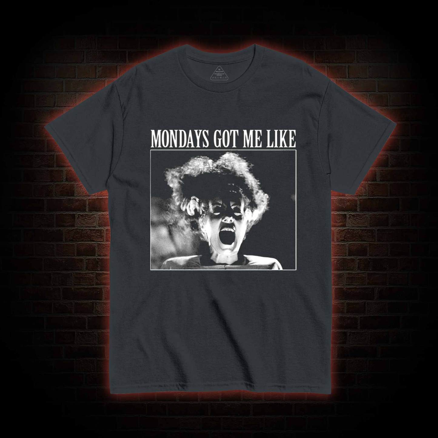 Mondays Got Me Like Bride of Frankenstein T-shirt