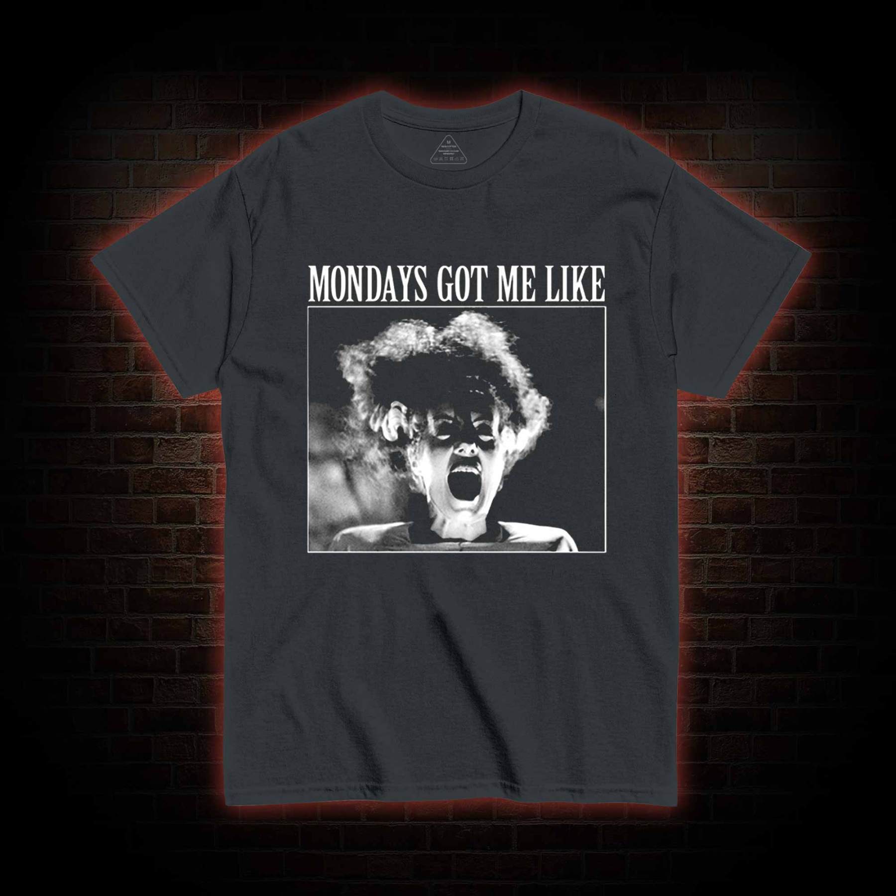 Mondays Got Me Like Bride of Frankenstein T-shirt