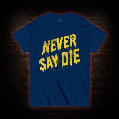 Never Say Die Goonies T-shirt