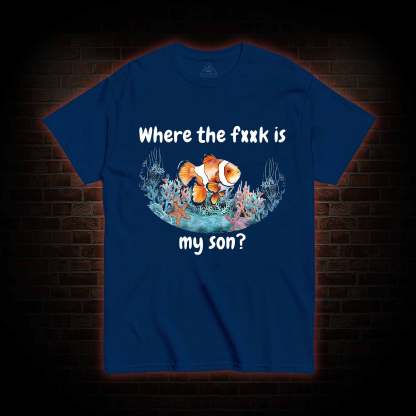 Where's My Son T-shirt