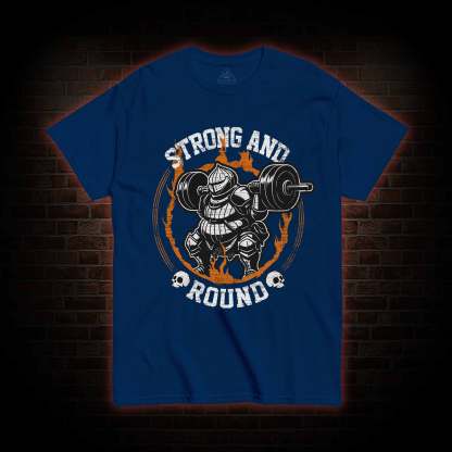 Strong and Round T-shirt