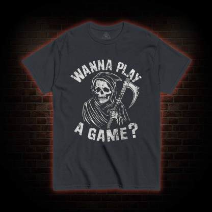 Wanna Play A Game Grim Reaper T-shirt