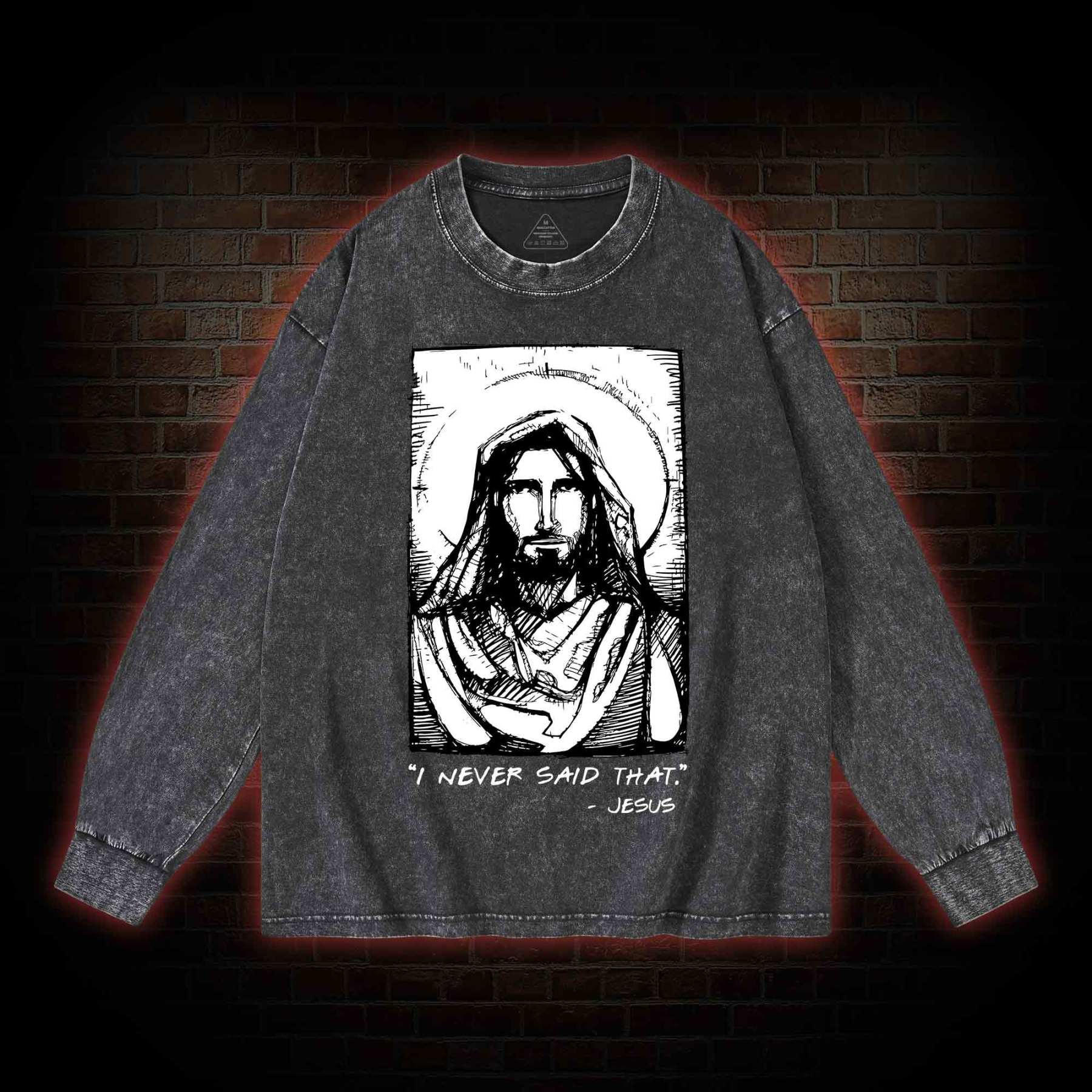 Jesus I Never Said That Washed Long-Sleeve T-shirt