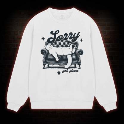 Sorry Got Plan Sweatshirt