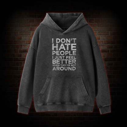 I Don't Hate People Washed Hoodie