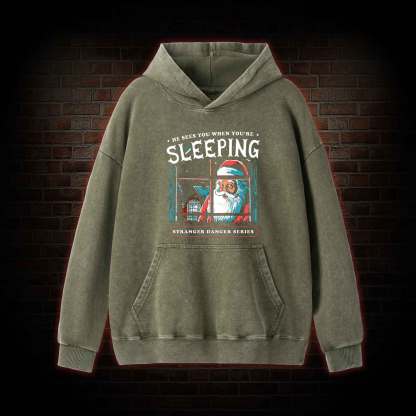 He Sees You When You're Sleeping Washed Hoodie